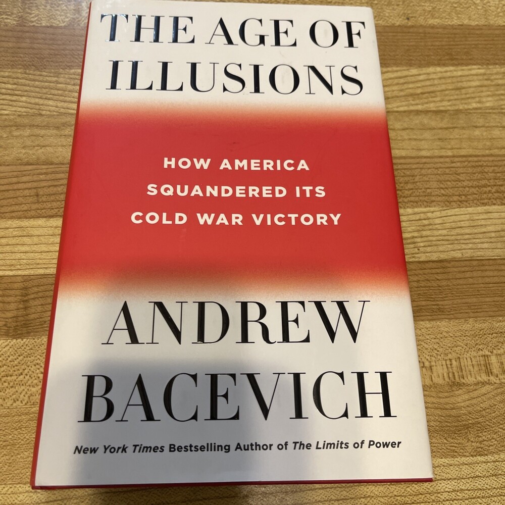 The Age of Illusions: How America Squandered Its Cold War Victory by Bacevich